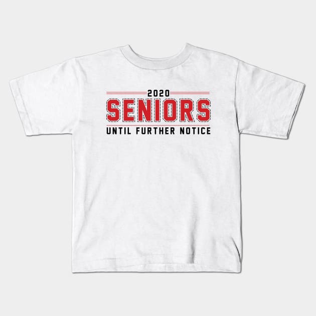 2020 Seniors until further notice Kids T-Shirt by Dorothy Designs